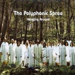 The Polyphonic Spree : Hanging Around